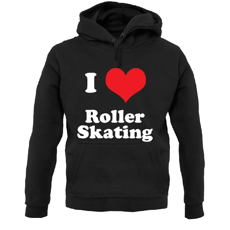 I Love Roller Skating Unisex Hoodie Hoodie with Hem Drawcord Adjustable Customizable I Love Roller Skating Unisex Hoodie Hoodie with Hem Drawcord Adjustable Customizable